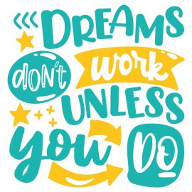 Dreams Don't Work Unless You Do