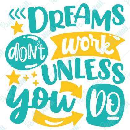 Dreams Don't Work Unless You Do