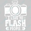 I Like To Flash People