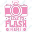 I Like To Flash People