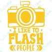 I Like To Flash People