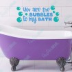 You are the Bubbles to my Bath
