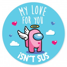 My Love for you isn't sus