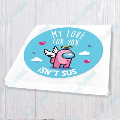 My Love for you isn't sus