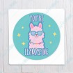 You're Llamazing