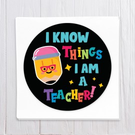 I Know Things I Am A Teacher - Black