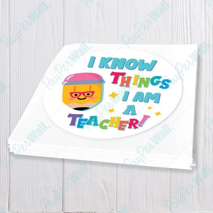 I Know Things I Am A Teacher