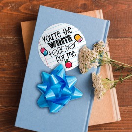 You're The Write Teacher For Me