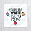 You're The Write Teacher For Me