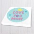Love You Mom - Pastel