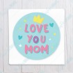 Love You Mom - Pastel