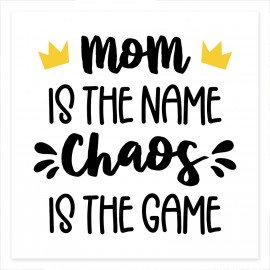 Mom is the Name Chaos is the Game