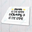 Mom is the Name Chaos is the Game