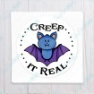 Creep It Real