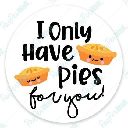 I Only Have Pies for You