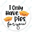 I Only Have Pies for You