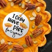 I Only Have Pies for You