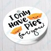 I Only Have Pies for You