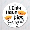 I Only Have Pies for You