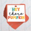 Hey There Pumpkin Square