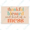 Thankful Blessed and Kind of a Mess
