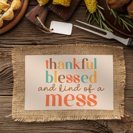 Thankful Blessed and Kind of a Mess