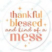 Thankful Blessed and Kind of a Mess - Circle
