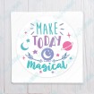 Make Today Magical