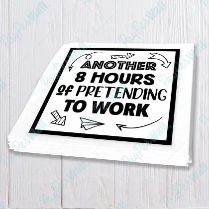 Another 8 Hours of Pretending to work