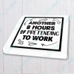 Another 8 Hours of Pretending to work