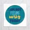 I am not Feeling Worky Today