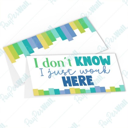 I Don't know I Just Work Here - Bag Topper