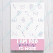 I am Too Pretty to Work - Card