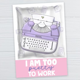 I am Too Pretty to Work - Card
