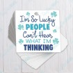 I'm So Lucky People Can't Hear What I'm Thinking