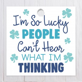 I'm So Lucky People Can't Hear What I'm Thinking
