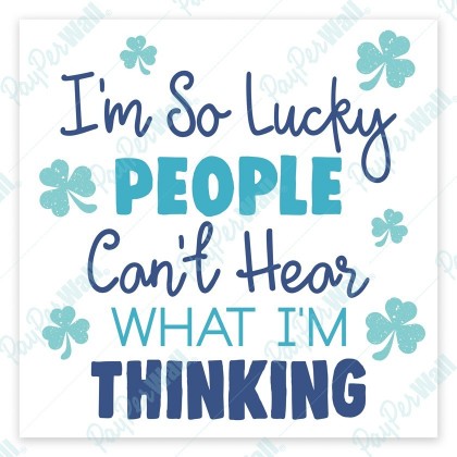 I'm So Lucky People Can't Hear What I'm Thinking
