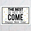 The Best is Yet to Come Happy New Year