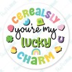 Cerealsly You're my Lucky Charm