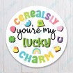Cerealsly You're my Lucky Charm