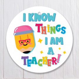 I Know Things I Am A Teacher