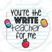 You're The Write Teacher For Me