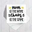 Mom is the Name Chaos is the Game