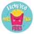 I Love You more than Fries
