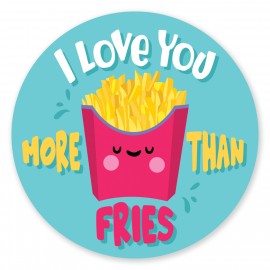 I Love You more than Fries