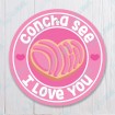 Concha See I Love You
