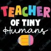 Teacher of Tiny Humans