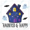 Haunted and Happy